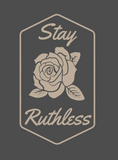 Stay Ruthless Rose Emblem
